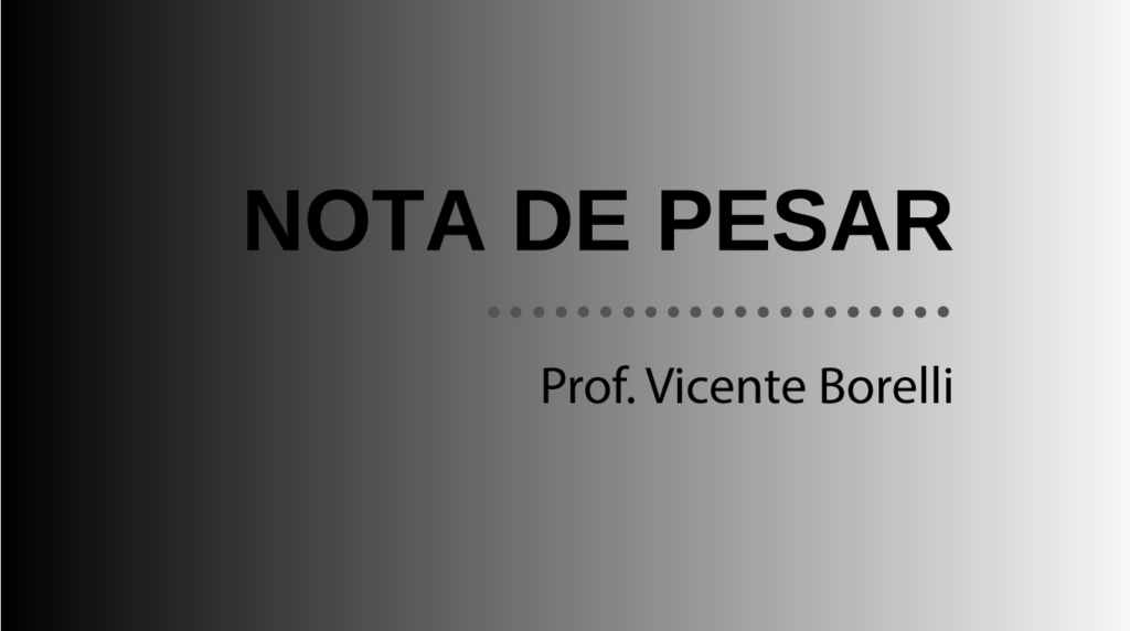 Arte com degradê de preto e cinza com os dizeres: Nota de Pesar Prof. Dr. Vicente Borelli