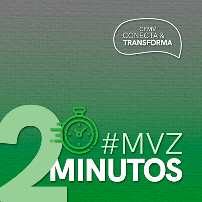 Banner virtual com o título “#MVZ 2 minutos” e, logo acima, “CFMV Conecta e Transforma”. Ícone de contorno verde representando um relógio ilustra a arte sobre um fundo verde.