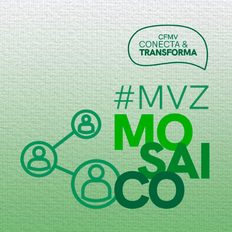 Banner virtual com o título “#MVZ Mosaico” e, logo acima, “CFMV Conecta e Transforma”. Ícones de contorno verde representando três pessoas, com contorno em círculo e ligadas por meio de linha ilustram a arte sobre fundo verde claro.