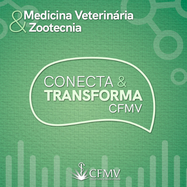 Banner virtual com o título “Conecta e transforma CFMV” e, logo acima, “Medicina Veterinária e Zootecnia”. Ícones de contorno branco em forma de círculo ligados por meio de linha ilustram a arte sobre um fundo verde.