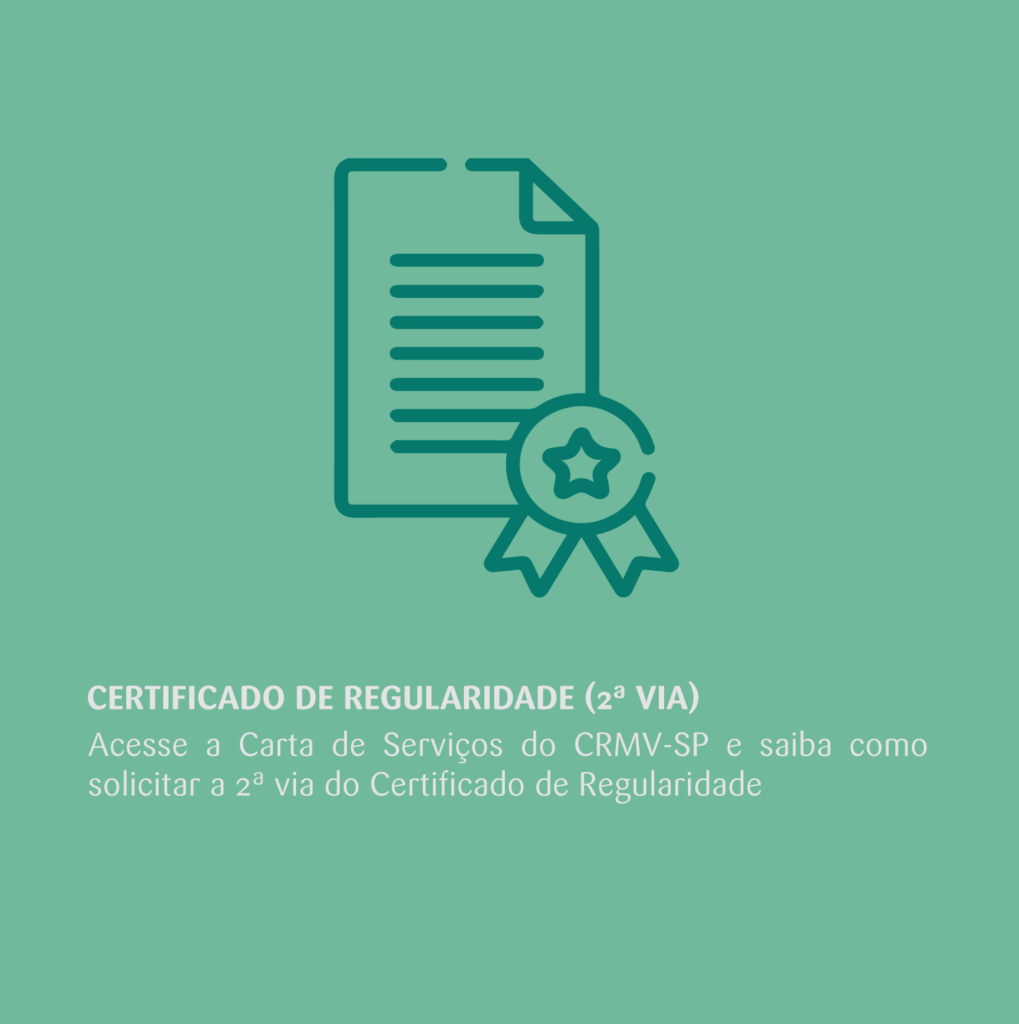 CERTIFICADO DE REGULARIDADE (2ª VIA) Acesse a Carta de Serviços do CRMV-SP e saiba como solicitar a 2ª via do Certificado de Regularidade