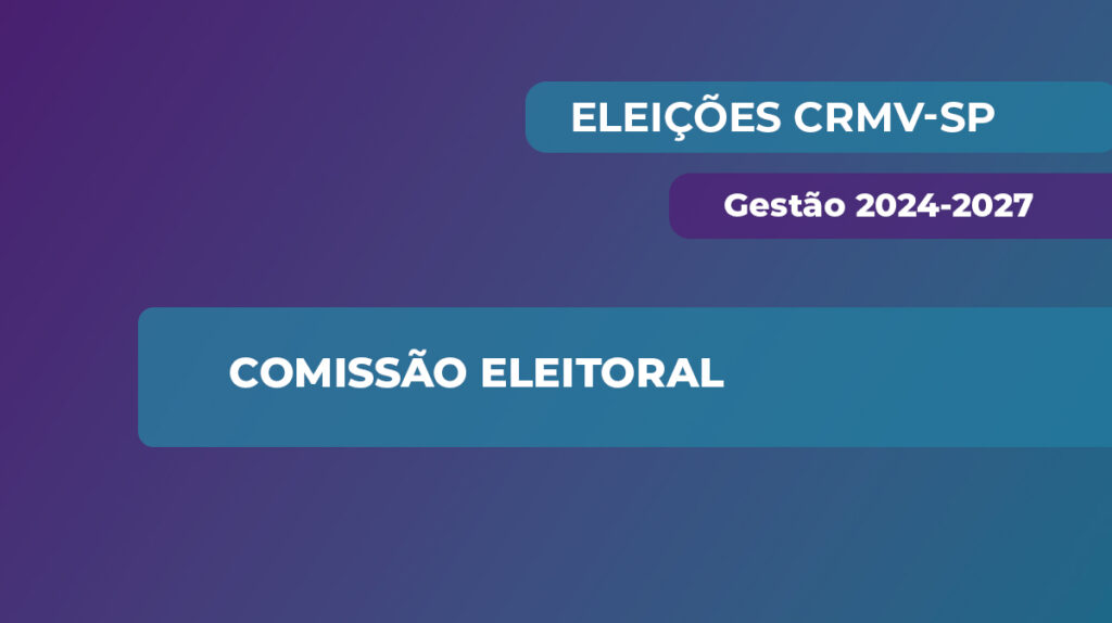 Eleições CRMV-SP - Gestão 2024-2027: Comissão eleitoral