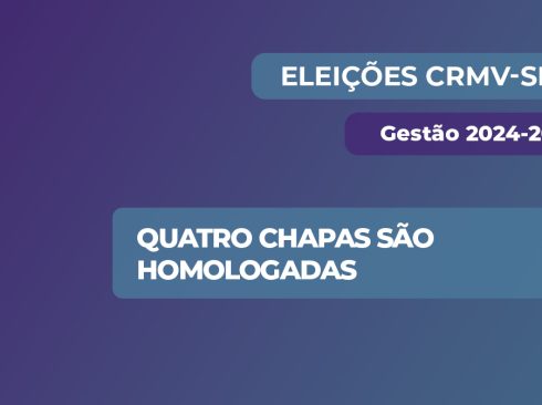 Eleições CRMV-SP - Gestão 2024-2027: Quatro chapas são homologadas.